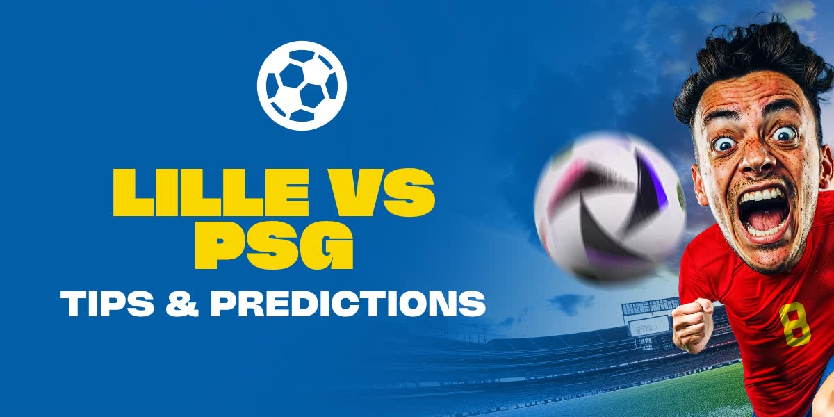 Lille vs Paris Saint-Germain Prediction and Betting Tips