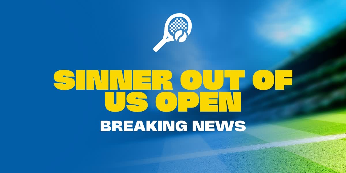 SINNER OUT OF US OPEN