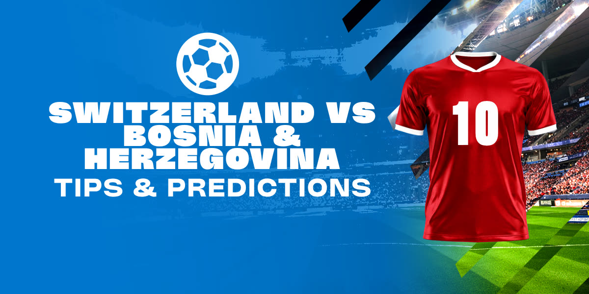 Switzerland vs Bosnia & Herzegovina Prediction